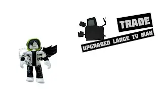 TRADE UPGRADED LARGE TV MAN