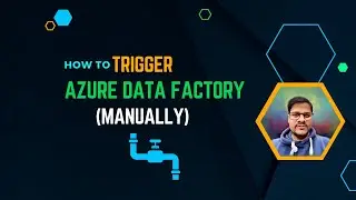 117. Trigger an Azure data factory Pipeline Manually | Azure Data Factory Tirggers