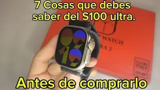 7 Cosas que debes saber del Smartwatch S100 ultra