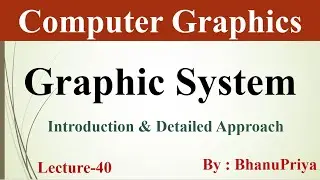 Graphics System in Computer Graphics by BhanuPriya | Lec-40