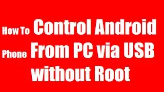 How To Control Android Phone From PC via USB without Root (2015)