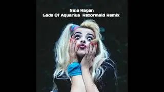 Nina Hagen   Gods Of Aquarius Razormaid Remix