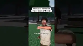 When That One Friend Puts on Music to Fight on Roblox