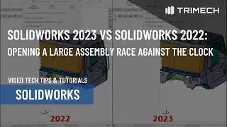 SOLIDWORKS 2023 vs SOLIDWORKS 2022: Opening a Large Assembly - Race Against the Clock