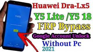 Huawei Dra-Lx5 Y5 Lite FRP Bypass/ Google Account Unlock 2021