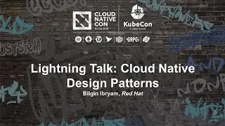 Lightning Talk: Cloud Native Design Patterns - Bilgin Ibryam, Red Hat