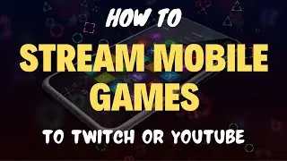 How To Stream Mobile Games on Twitch & YouTube