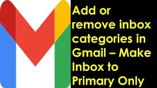 Add or remove inbox categories in Gmail | How to Make Gmail Inbox to Primary Only? | Single Inbox