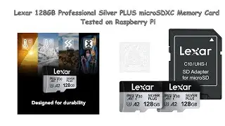 Lexar 128GB Professional Silver PLUS microSDXC Memory Cards Tested on Raspberry Pi