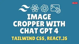 React & Tailwind CSS: Crafting an Image Cropper Guided by ChatGPT 4