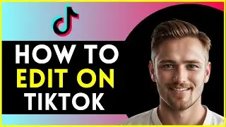 How To Edit TikTok Videos in TikTok Itself