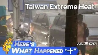 Taiwan Extreme Heat, Heres What Happened – Sunday June 30, 2024 | TaiwanPlus News