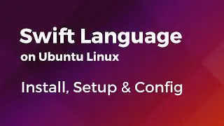 Swift Language - How to Install Swift Language on Ubuntu Linux