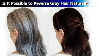 7 Natural Home Remedies To Help Reverse Gray Hair | Premature Gray Hair Home Remedies