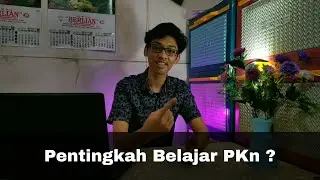 Mengapa kita perlu mempelajari Pendidikan Kewarganegaraan (PKn) ?