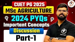 CUET PG 2025 MSc Agriculture | 2024 PYQs Important Concepts Discussion | Part-1