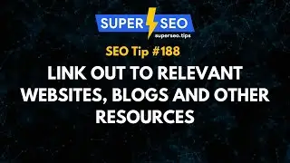 SEO Tip 188: Link Out to Relevant Websites, Blogs and Other Resources