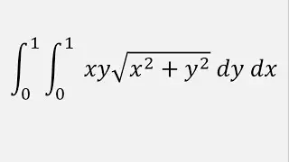 Double Integration: Integral of xy*sqrt(x^2 + y^2) dy dx, y = 0 to 1 , x = 0 to 1