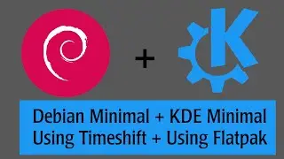 Debian 12 Minimal with KDE Minimal Install with Timeshift. Adding Flatpak support.