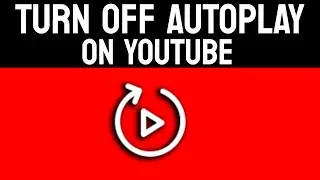 How to Turn Off Autoplay on YouTube (Mobile & PC/Laptop)