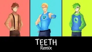 TEETH | Remix