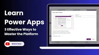 Learn Power Apps: 3 Effective Ways to Master the Platform