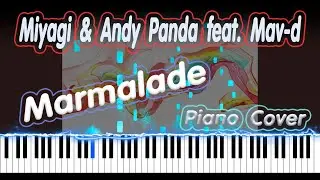 Miyagi & Andy Panda feat. Mav-d - Marmalade | PIANO COVER | КАВЕР НА ПИАНИНО