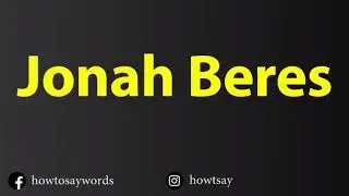 How To Pronounce Jonah Beres