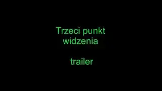 Trzeci punkt widzenia - trailer