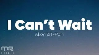 Akon - I Can't Wait (Lyrics)