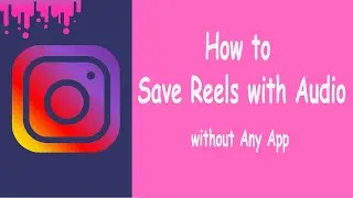 How to Save Instagram Reels with Audio without Any App