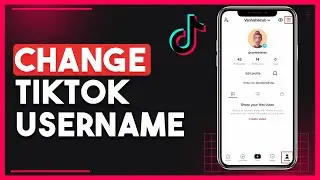 How To Change TikTok Username