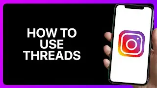 How To Use Threads In Instagram Tutorial