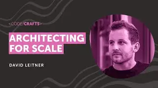Architecting for Scale • David Leitner • CodeCrafts 2024