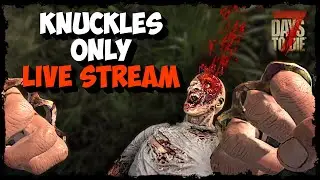Knuckles Only - Insane Difficulty - Jan 26th | 7 Days to Die