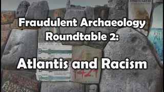Fraudulent Archaeology Roundtable 2: Atlantis and Racism