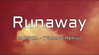 AURORA - Runaway (Tiasnow Remix)(Lyrics)