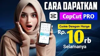 Cara Dapatkan CapCut PRO Dengan Harga Murah