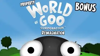 Property World Of Goo Corporation Reimagination Bonus