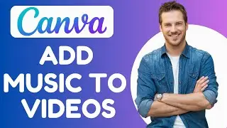 How To add Music in Canva Video (Full Guide)