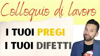 Colloquio di lavoro - Domande e Risposte - Pregi e difetti - come rispondere a questa domanda?