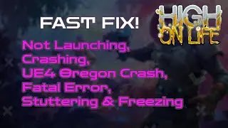 Fix High On Life Crashing, Stuttering & Freezing , Not Launching, UE4 Oregon Crash, Fatal Error | PC