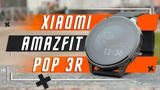 НОВЫЙ ТОП ИЛИ НЕТ ?🔥 УМНЫЕ ЧАСЫ XIAOMI AMAZFIT POP 3R СМАРТ ЧАСЫ НА КАЖДЫЙ ДЕНЬ