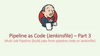 Jenkins : Multi Job Pipeline (Pipeline As Code) Part 3