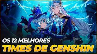OS 12 MELHORES TIMES DE GENSHIN IMPACT EM 2024