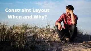 When and why to use constraint layout?