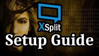 Full A to Z XSplit Broadcaster Setup Guide for Beginners 2018