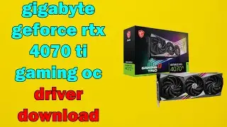 How to Download Driver GeForce RTX 4070 Ti