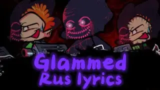 Glammed - Rus lyrics/Русский лирик Колаб с @tvoyperevod | Friday night funkin reimagined |