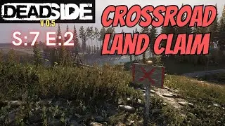 DEADSIDE (Gameplay) S:7 E:2 - Crossroad Land Claim